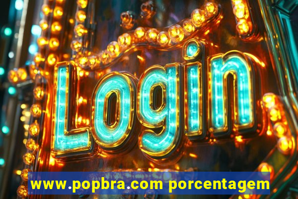 www.popbra.com porcentagem